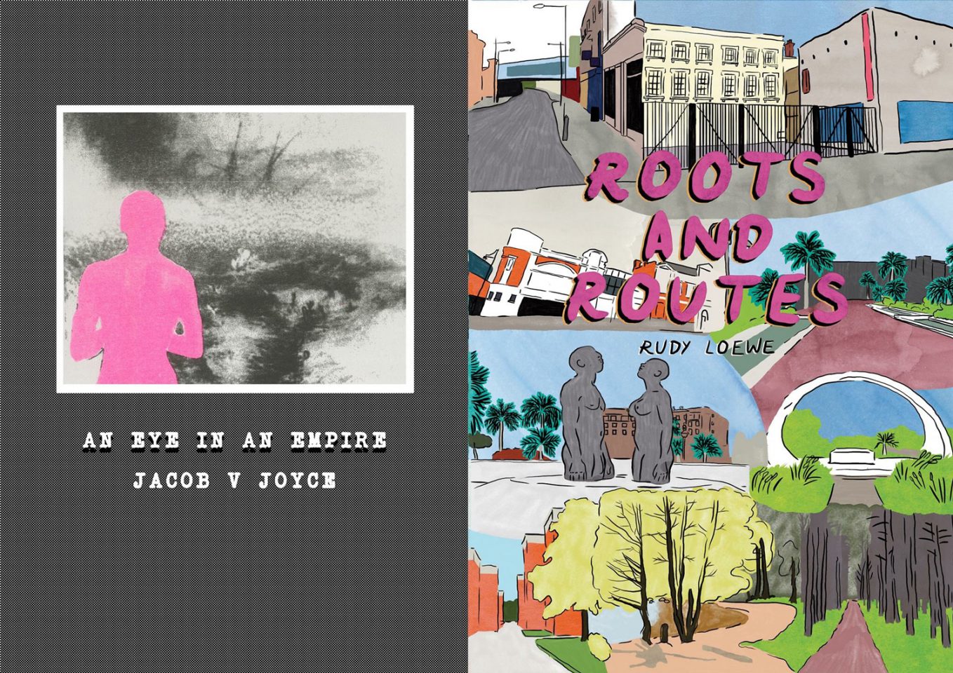 Jacob V Joyce, An Eye In Empire (2018) and Rudy Loewe, Roots and Routes (2018)