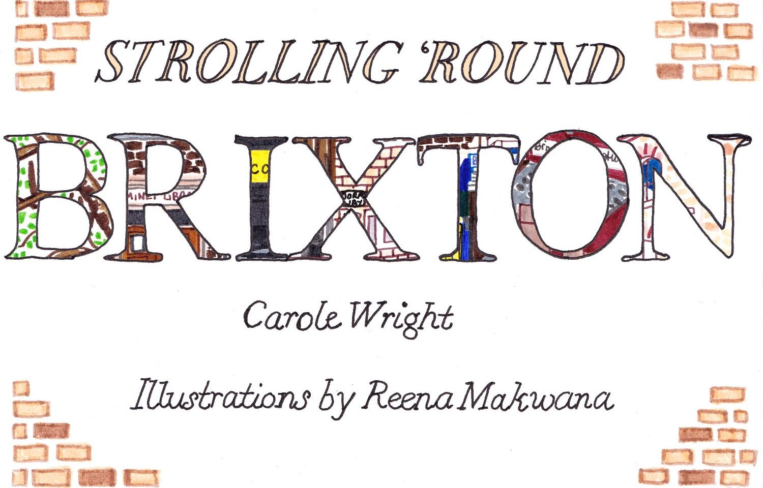 Strolling 'rpund Brixton Carole Wright Illustrated by Reena Makwana