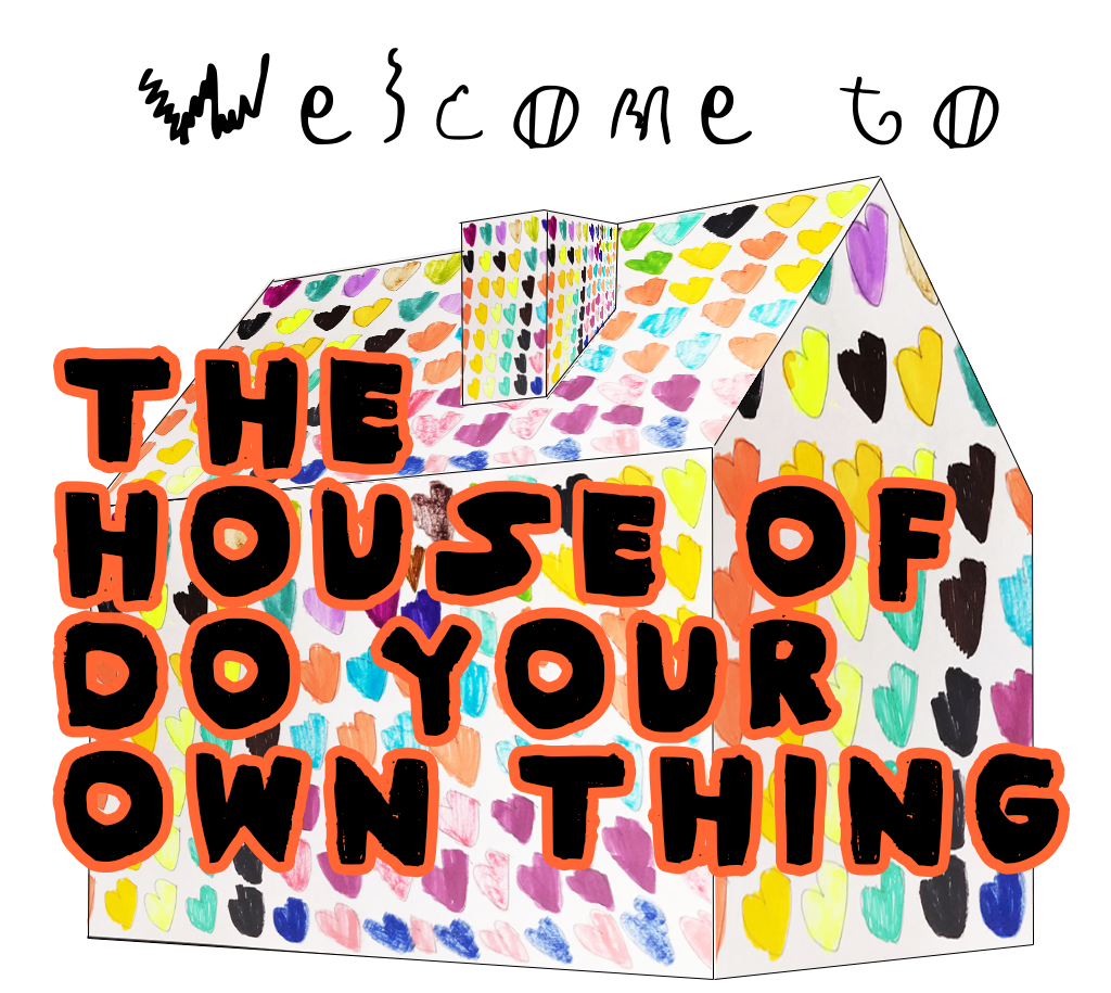 I’m Yours & You’re Mine, Stay Curious – The House of Do Your Own Thing