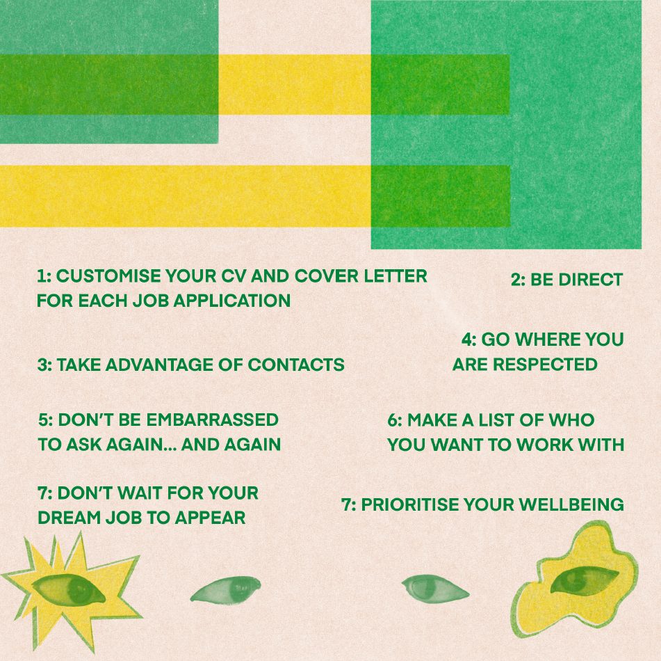 <p>Some of our tips on how to get a job in the arts. Design by Esme Wedderburn</p>
